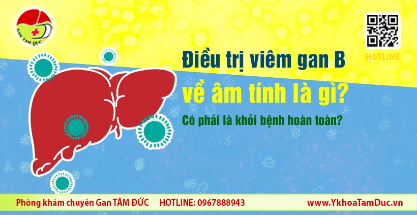 Điều trị viêm gan B về âm tính là gì? Có phải là khỏi bệnh hoàn toàn?