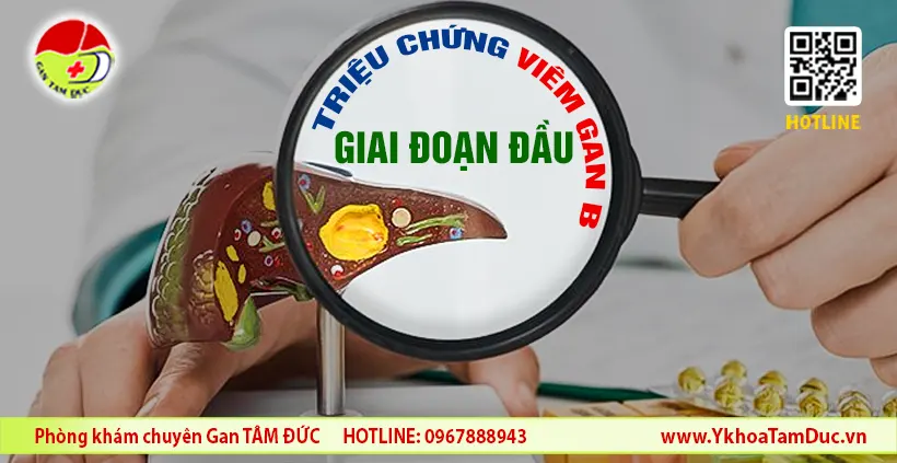 Triệu chứng viêm gan B giai đoạn đầu: Đừng để đến khi quá muộn 1 Triệu chứng viêm gan B giai đoạn đầu