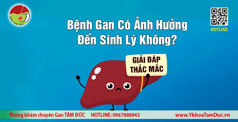 Bệnh Gan Có Ảnh Hưởng Đến Sinh Lý Không?
