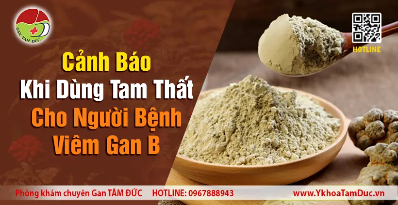 Cảnh Báo Từ Chuyên Gia Gan Mật: Sai Lầm Chết Người Khi Dùng Tam Thất Cho Người Bệnh Viêm Gan B 4 Bột tam thất và lời cảnh báo nguy hiểm cho người bệnh viêm gan B từ chuyên gia Gan Tâm Đức.