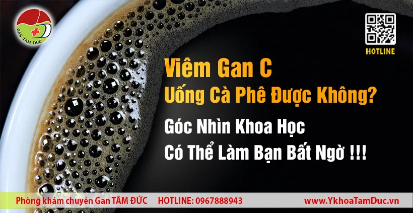 Người bệnh viêm gan C uống cà phê được không - Góc nhìn khoa học từ chuyên gia gan mật