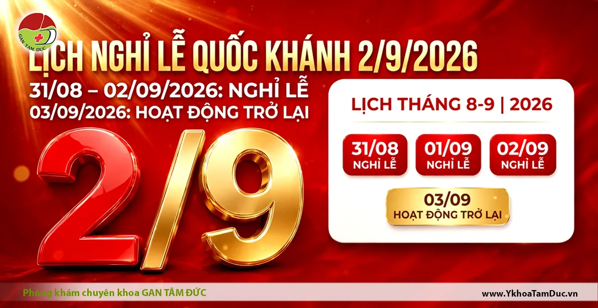 THÔNG BÁO LỊCH NGHỈ LỄ QUỐC KHÁNH 2/9/2026 1 Thông báo lịch nghỉ lễ Quốc khánh 2/9/2026 Phòng khám Chuyên khoa Gan Tâm Đức — nghỉ từ 31/08 đến hết 02/09, hoạt động trở lại từ 03/09/2026