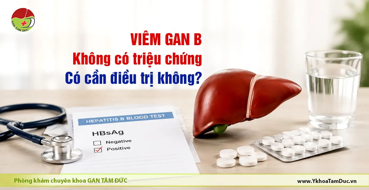 Viêm gan B không có triệu chứng: HBsAg dương tính có cần điều trị không? 1 Viêm gan B không triệu chứng, HBsAg dương tính có cần điều trị